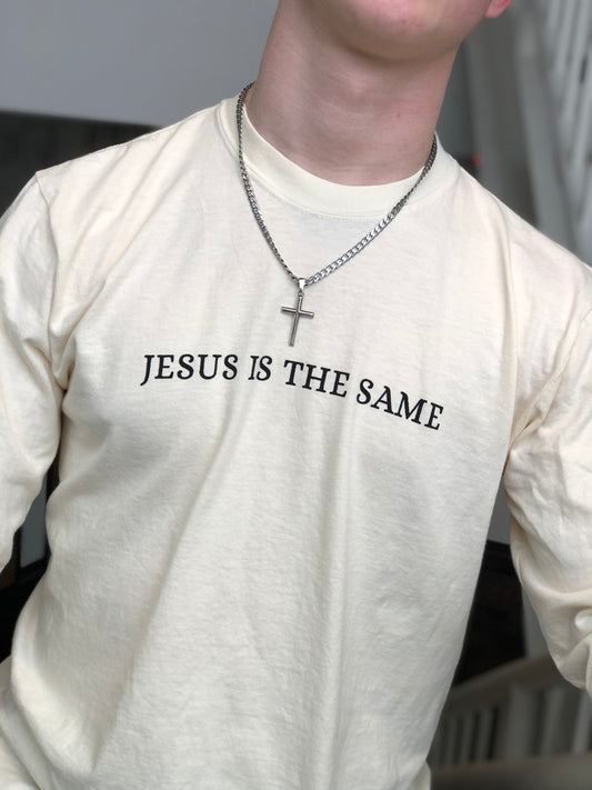 JESUS IS THE SAME Long Sleeve